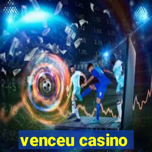 venceu casino