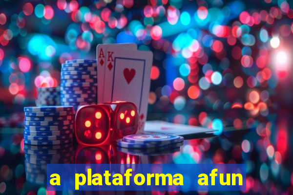 a plataforma afun paga mesmo