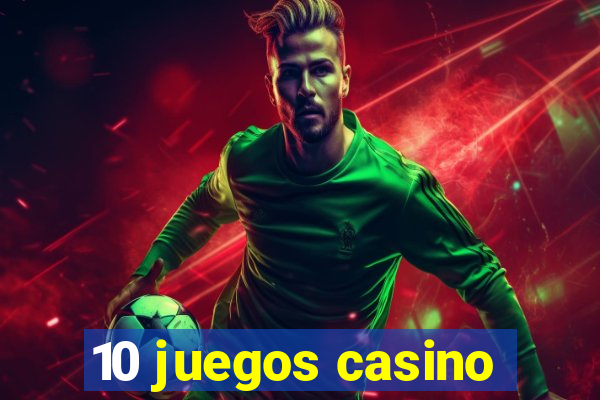 10 juegos casino