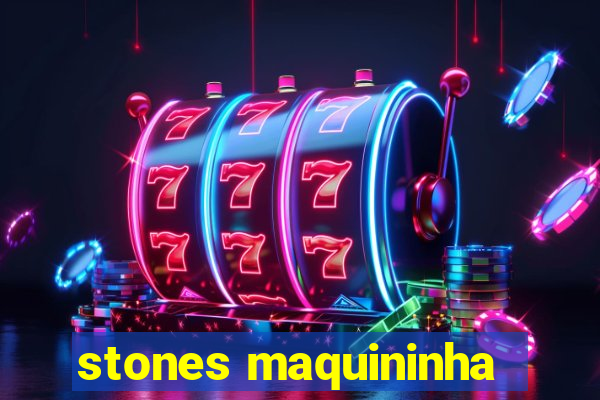 stones maquininha