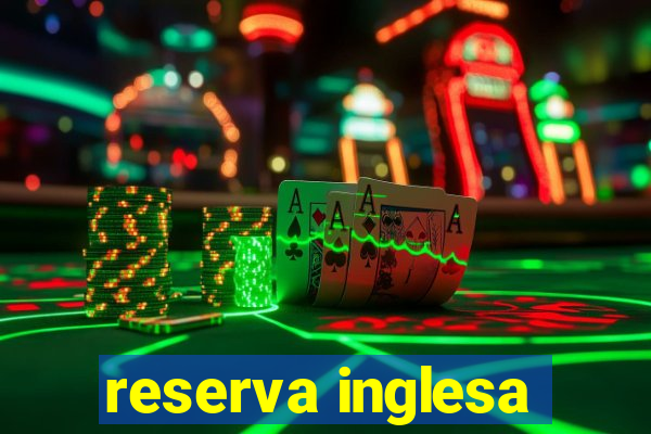 reserva inglesa