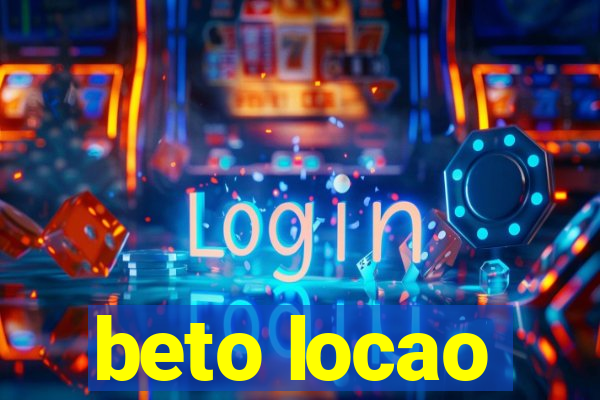 beto locao