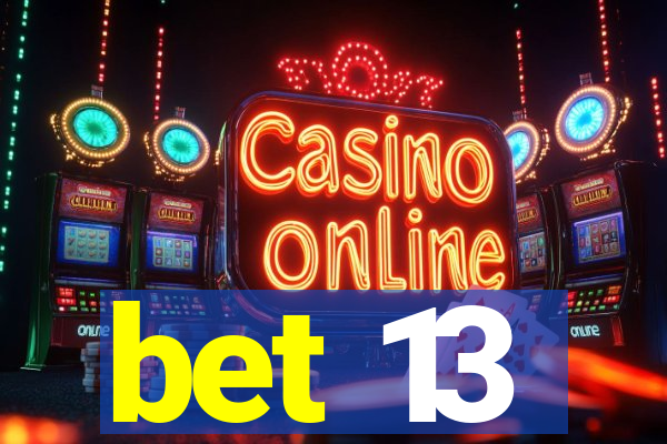 bet 13