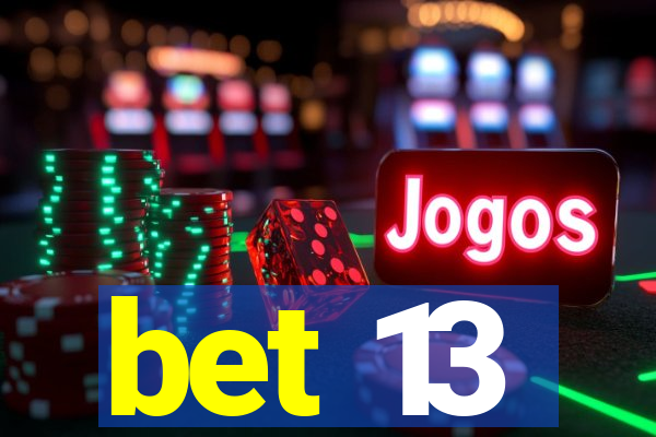 bet 13