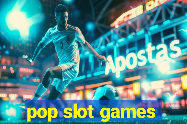 pop slot games