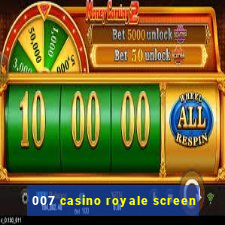 007 casino royale screen