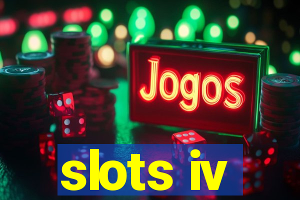 slots iv