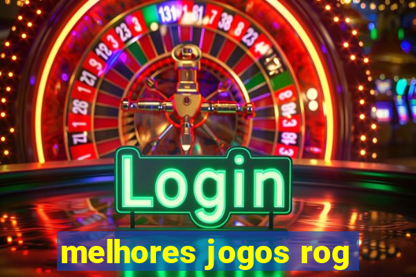 melhores jogos rog