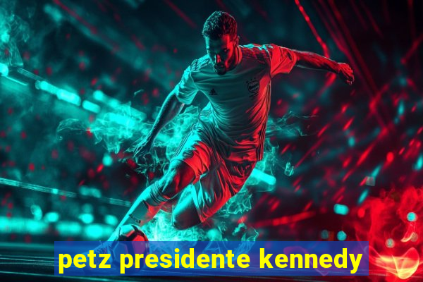 petz presidente kennedy