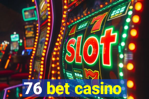 76 bet casino