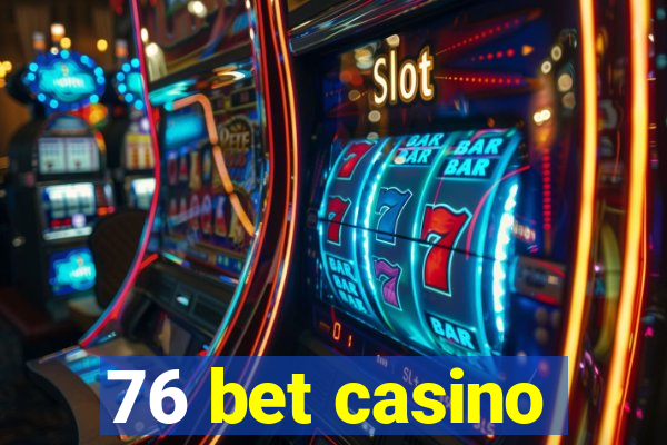 76 bet casino