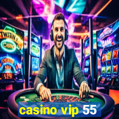 casino vip 55