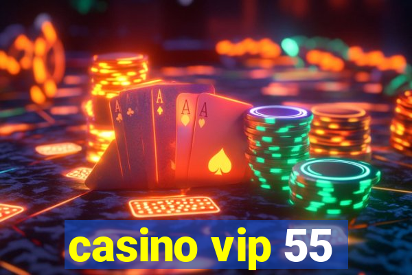 casino vip 55