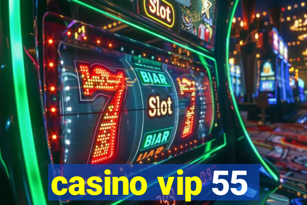 casino vip 55