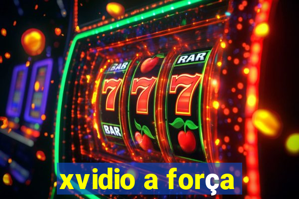 xvidio a força