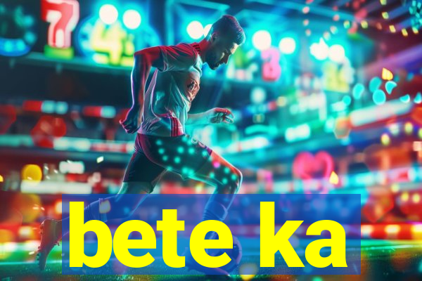 bete ka