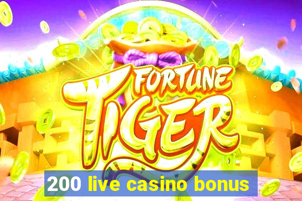 200 live casino bonus