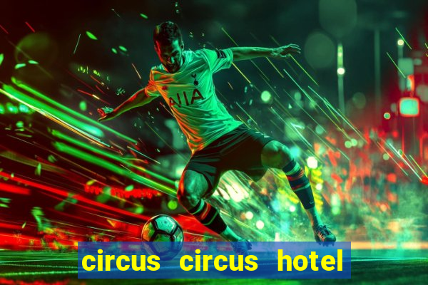 circus circus hotel & casino