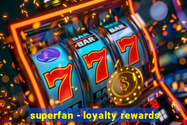 superfan - loyalty rewards