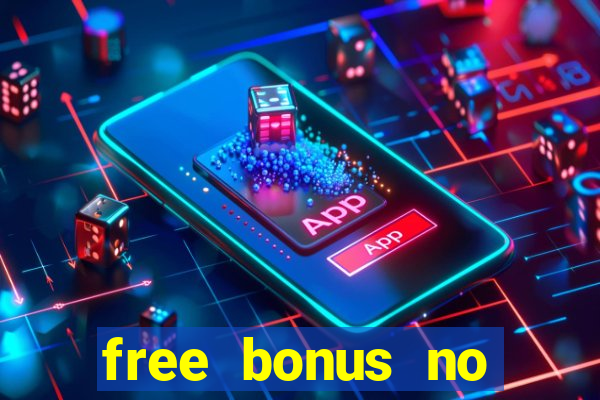 free bonus no deposit casinos