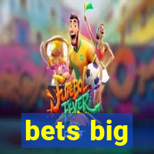 bets big