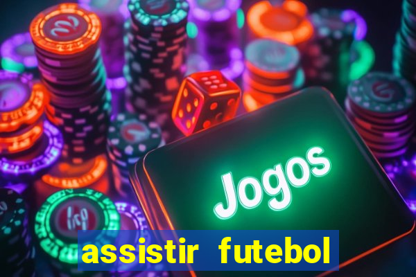 assistir futebol gratis sem travar