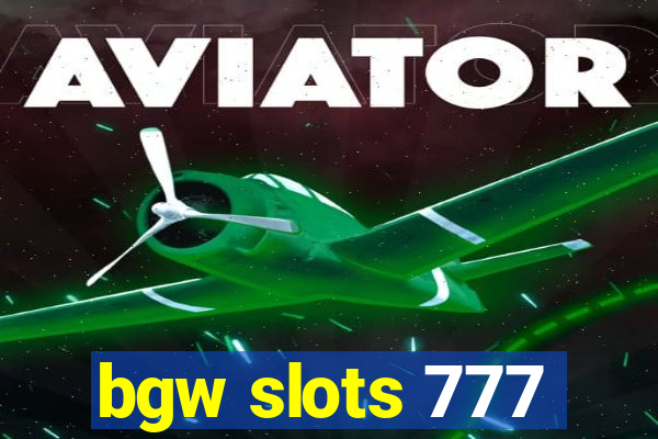 bgw slots 777