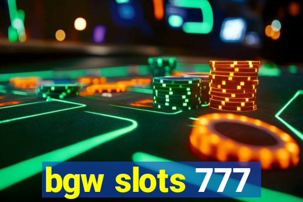 bgw slots 777