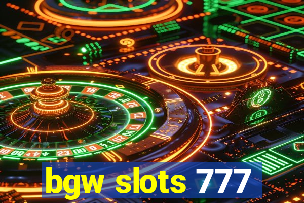 bgw slots 777