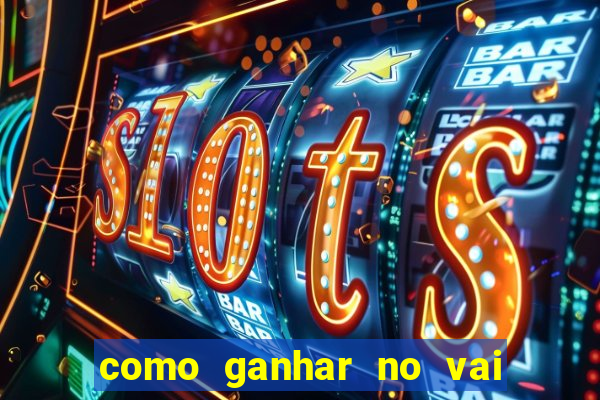 como ganhar no vai de bet