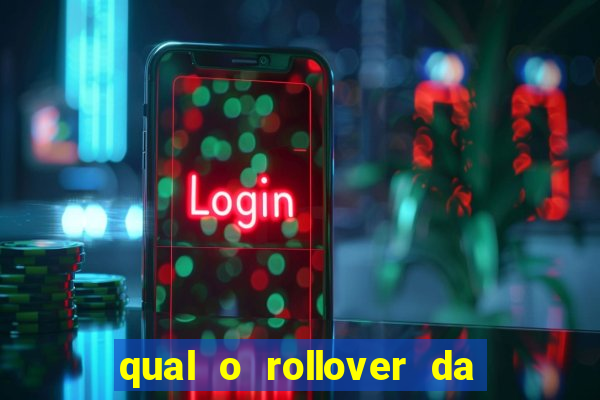 qual o rollover da estrela bet