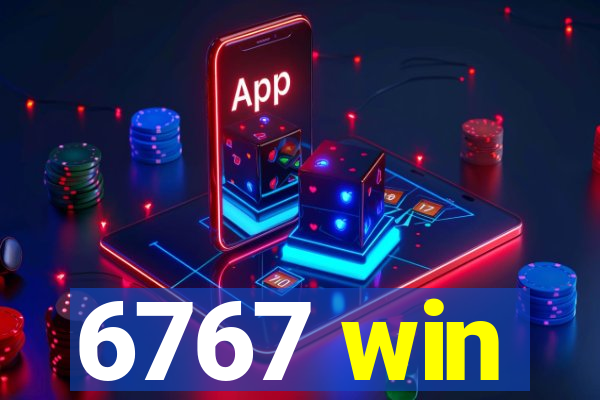 6767 win