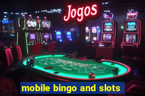 mobile bingo and slots