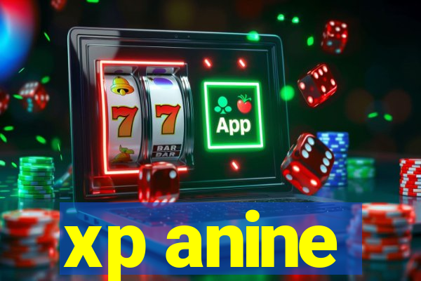 xp anine