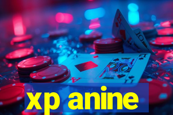 xp anine