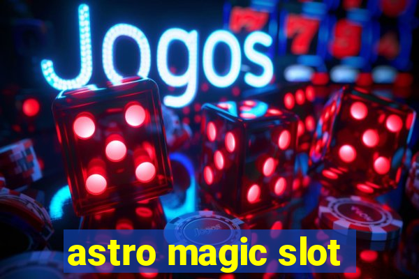 astro magic slot