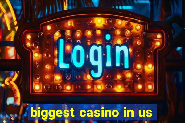 biggest casino in us