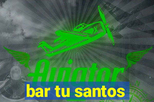 bar tu santos