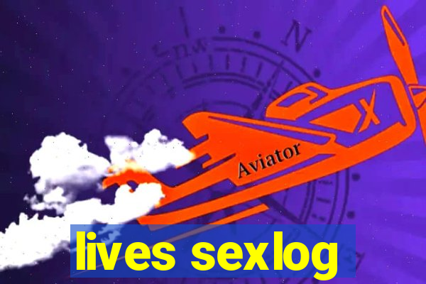 lives sexlog