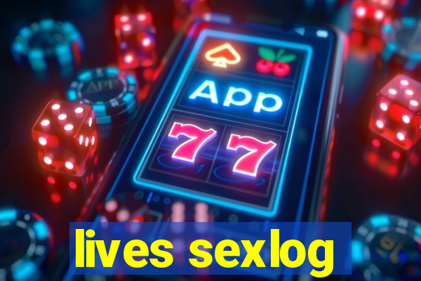 lives sexlog