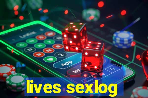 lives sexlog