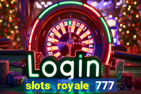 slots royale 777 vegas casino