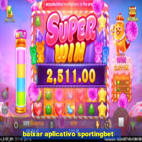 baixar aplicativo sportingbet