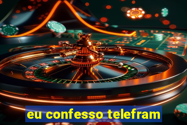 eu confesso telefram