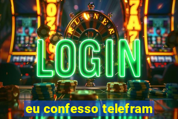 eu confesso telefram