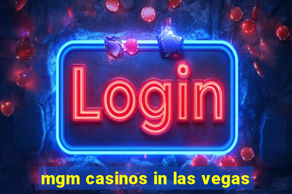 mgm casinos in las vegas