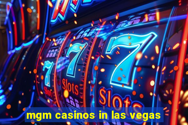 mgm casinos in las vegas