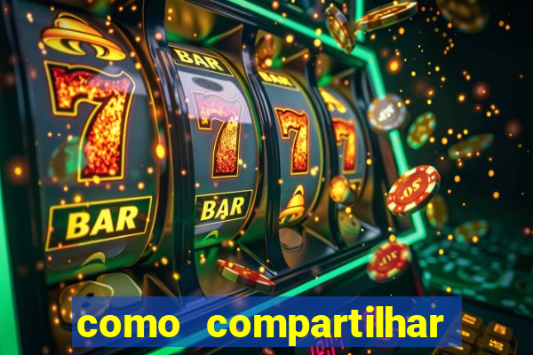 como compartilhar aposta no bet365