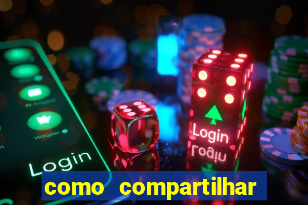 como compartilhar aposta no bet365