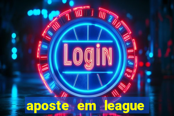 aposte em league of legends